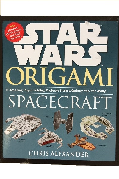Star Wars Origami: Spacecraft: 11 Amazing Paper-folding Projects from a Galaxy Far, Far Away....