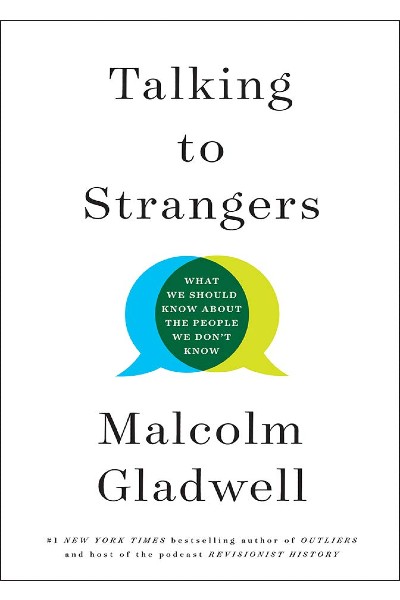 Talking to Strangers : What We Should Know About the People We Don't Know