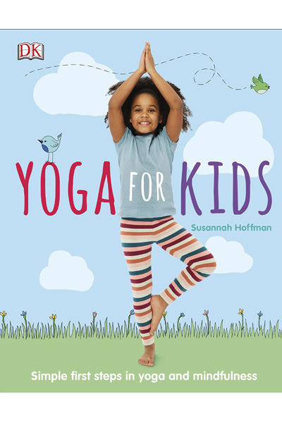 Yoga for Kids: Simple first steps in yoga and mindfulness
