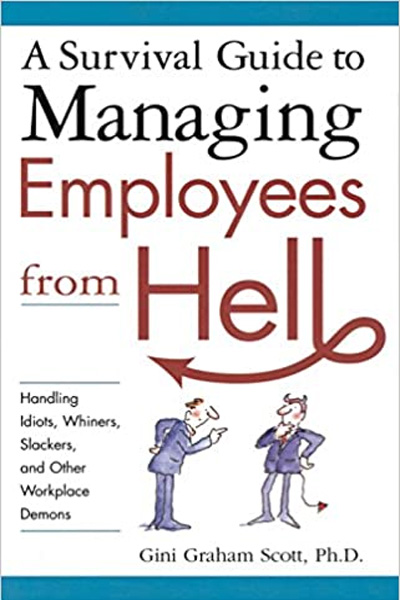 Wiley Management: A Survival Guide to Managing Employees from Hell