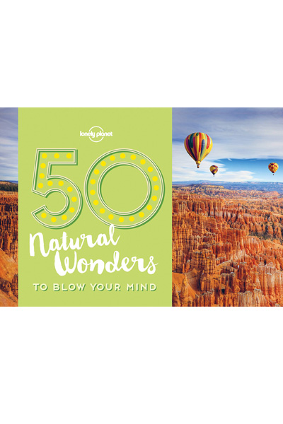 50 Natural Wonders To Blow Your Mind