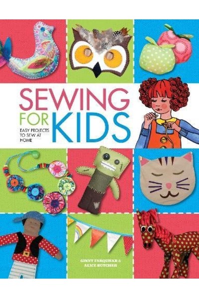 Sewing For Kids: Easy Projects to Sew at Home