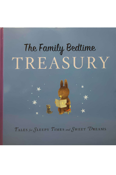 The Family Bedtime Treasury: Tales for Sleepy Times and Sweet Dreams