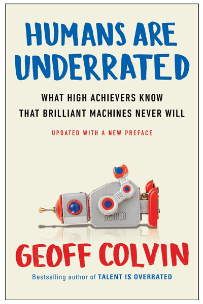 Humans Are Underrated: What High Achievers Know That Brilliant Machines Never Will