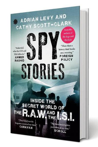 Spy Stories : Inside the Secret World of the R.A.W. and the I.S.I.