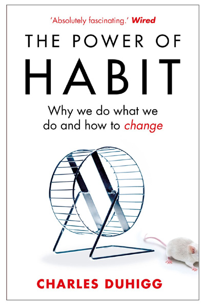 The Power of Habit: Why We Do What We Do.. and How to Change