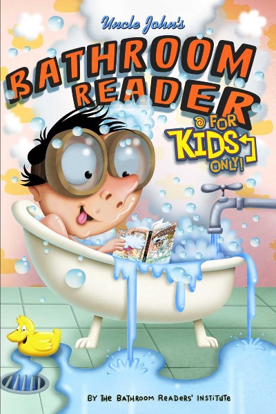 Uncle John's Bathroom Reader For Kids Only!