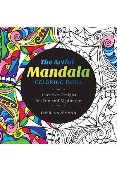 The Artful Mandala Coloring Book – Creative Designs for Fun and Meditation