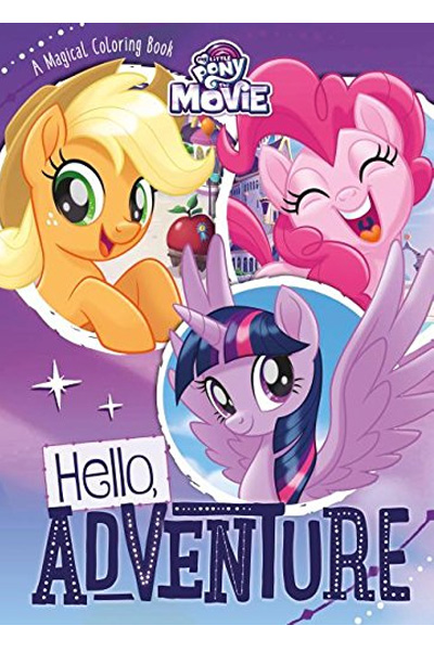 My Little Pony The Movie: Hello Adventure: A Magical Colouring Book