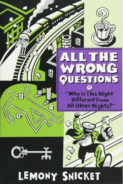 "Why Is This Night Different from All Other Nights?": (All the Wrong Questions 4)