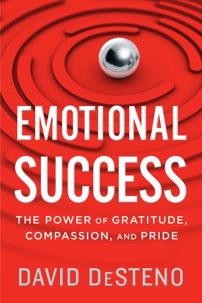 Emotional Success: The Power of Gratitude...Compassion...and Pride