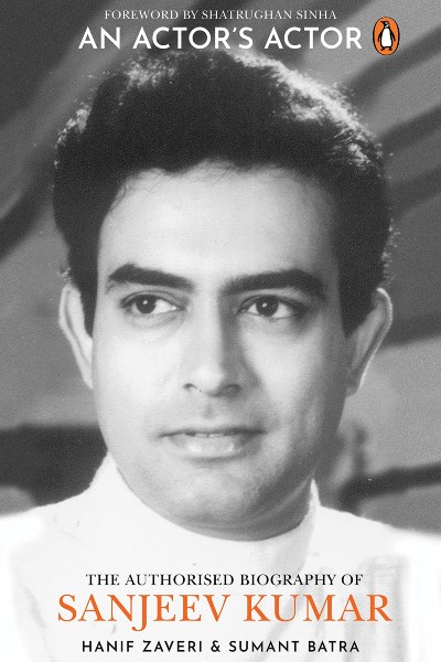An Actor’s Actor: An Authorized Biography of Sanjeev Kumar