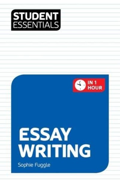 Student Essentials: Essay Writing