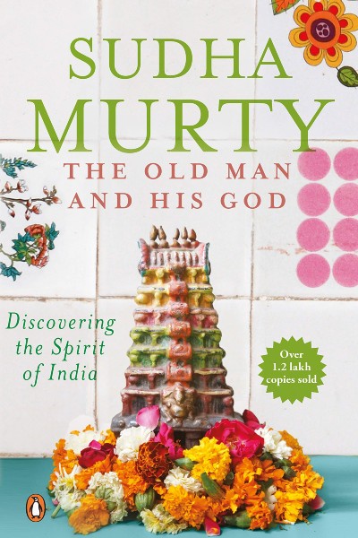 The Old Man And His God: Discovering The Spirit Of India (P)