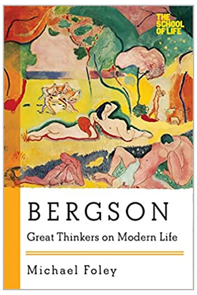 Bergson – Great Thinkers on Modern Life