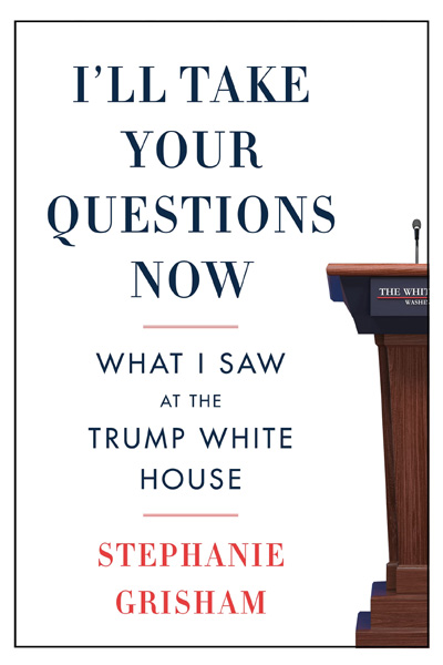I'll Take Your Questions Now: What I Saw at the Trump White House