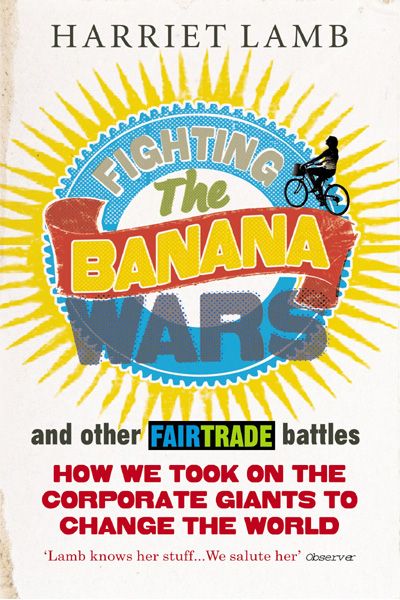 Fighting the Banana Wars and Other Fairtrade Battles