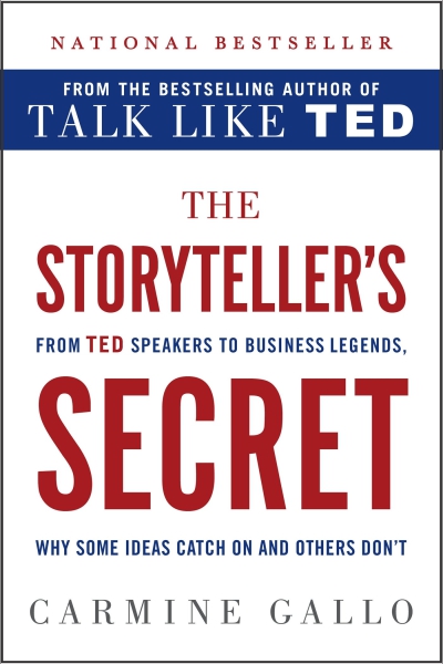 The Storyteller's Secret: From TED Speakers to Business Legends