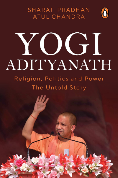 Yogi Adityanath: Religion...Politics And Power - The Untold Story