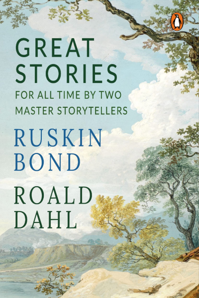 Great Stories For All Time by Two Master Storytellers: Roald Dahl And Ruskin Bond
