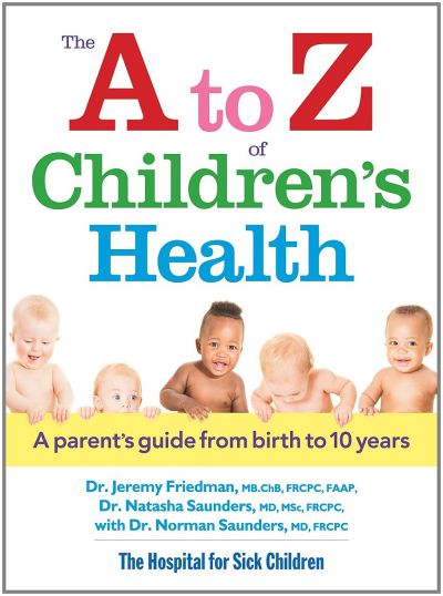 The A to Z of Children's Health: A Parent's Guide From Birth to 10 Years
