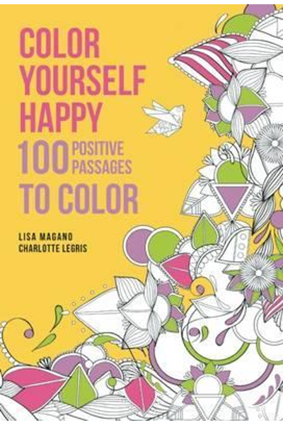 Color Yourself Happy: 100 Positive Passages to Color