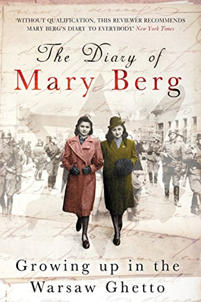 The Diary Of Mary Berg: Growing Up In The Warsaw Ghetto