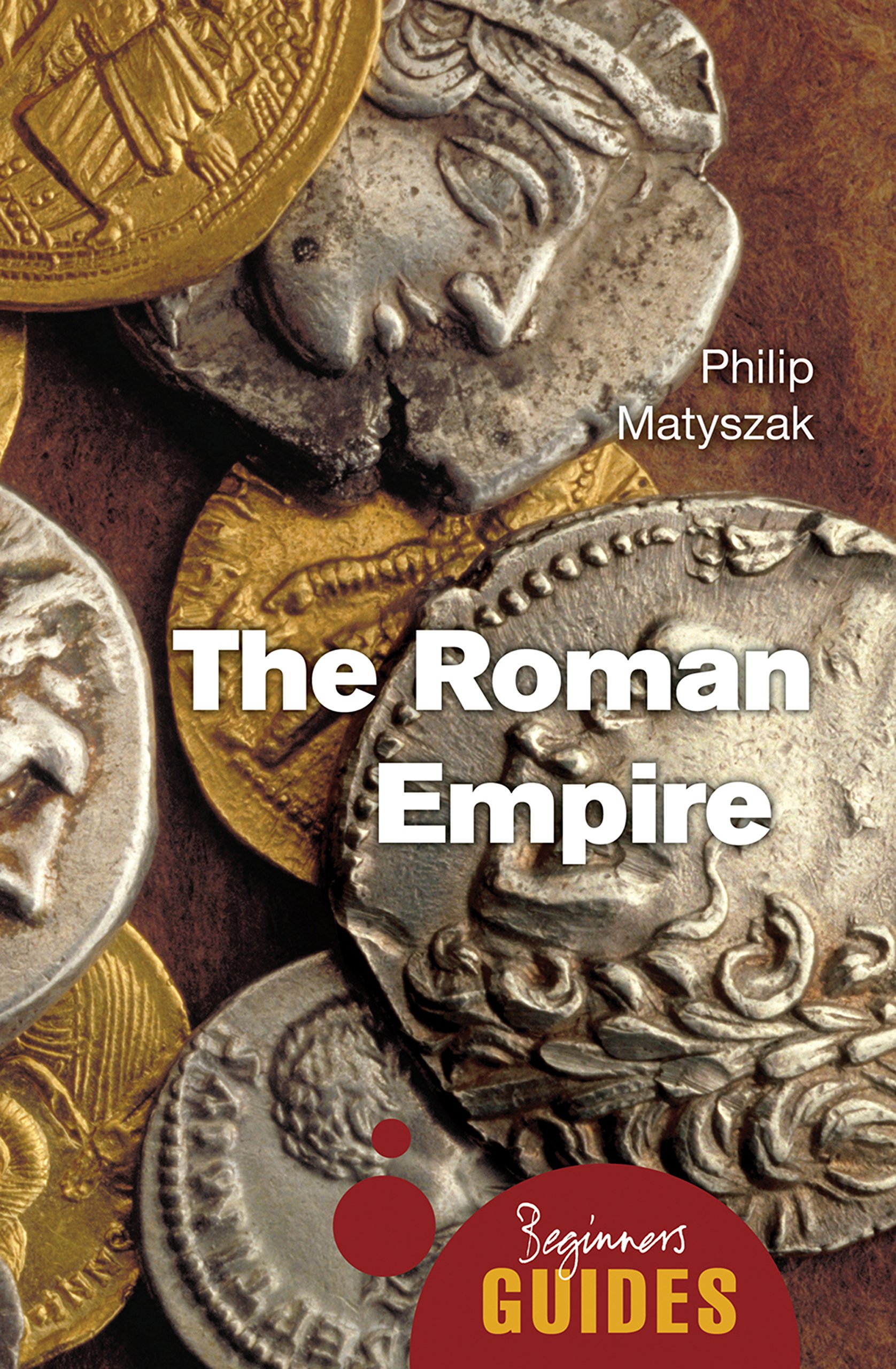 The Roman Empire - A Beginner's Guide