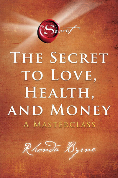 The Secret to Love Health and Money: A Masterclass