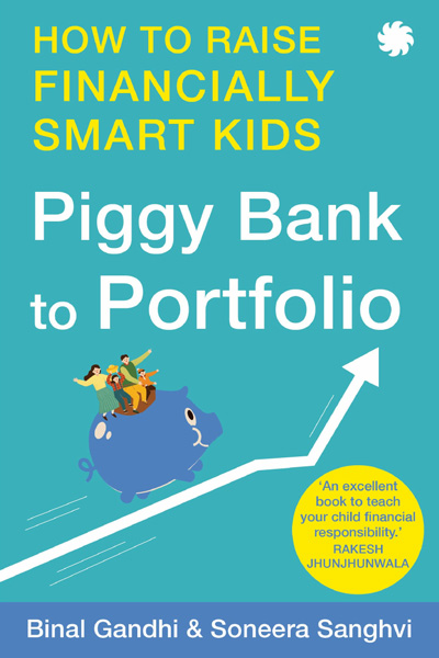 Piggy Bank to Portfolio : How to Raise Financially Smart Kids