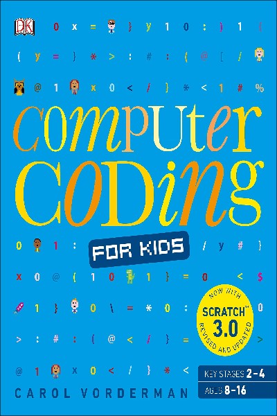 Computer Coding for Kids: A unique step-by-step visual guide from binary code to building games