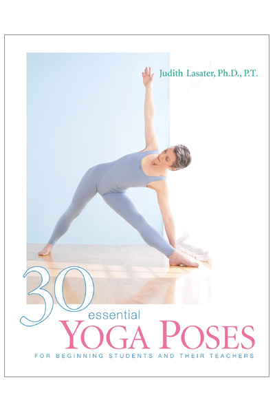 30 Essential Yoga Poses: For Beginning Students and Their Teachers
