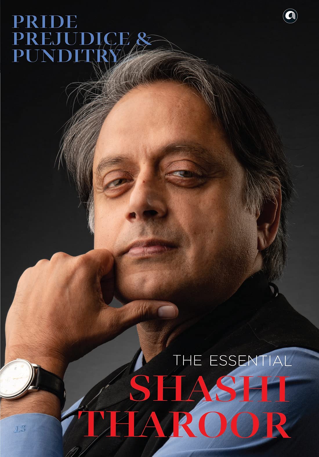 Pride - Prejudice and Punditry: The Essential Shashi Tharoor