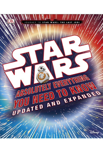 Star Wars Absolutely Everything You Need to Know Updated and Expanded