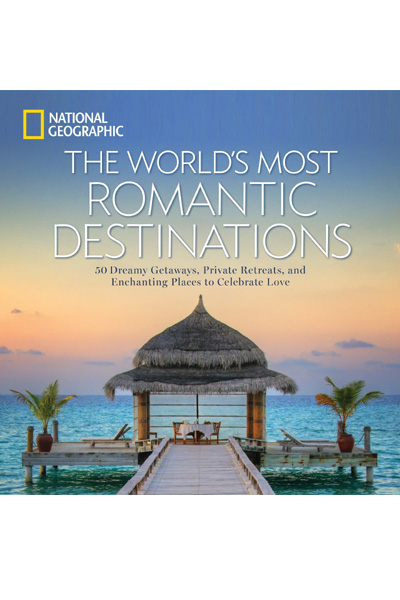 National Geographic: The World's Most Romantic Destinations