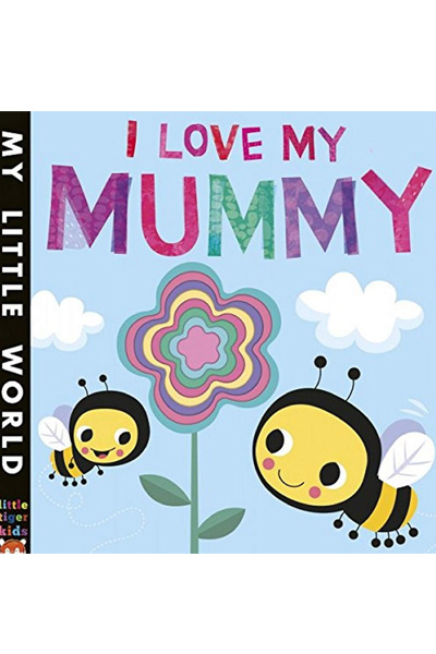 LT: MLW Concentrics:I Love My Mummy: A blossoming book of giving (My Little World)