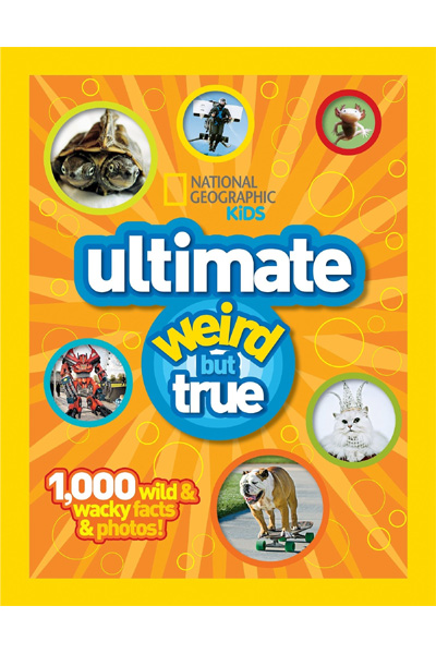National Geographic Kids - Ultimate Weird But True: 1000 Wild & Wacky Facts and Photos