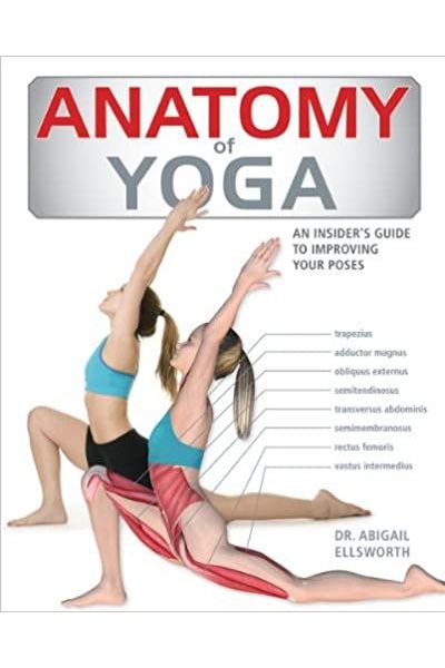 Anatomy of Yoga: An Instructor's Inside Guide to Improving Your Poses