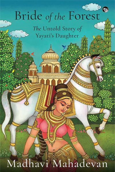 Bride of the Forest -The Untold Story of Yayati’s Daughter