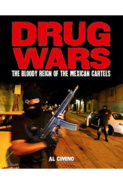 Drug Wars: The Bloody Reign of the Mexican Cartels