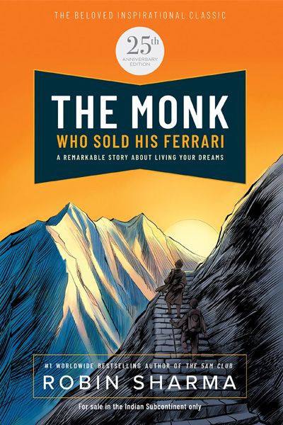 The Monk Who Sold His Ferrari (25th Anniversary Edition): A Remarkable Story about Living Your Dreams