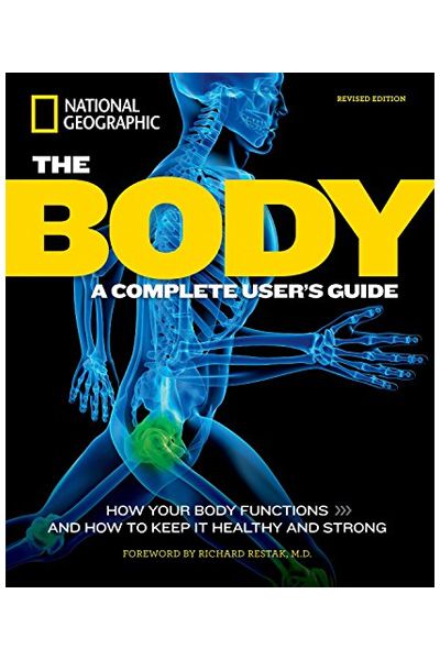 National Geographic: The Body; Revised Edition: A Complete User's Guide