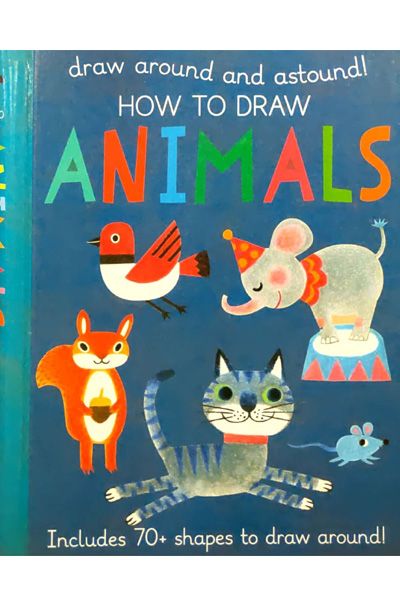 How to Draw Animals (Draw Around and Astound!)