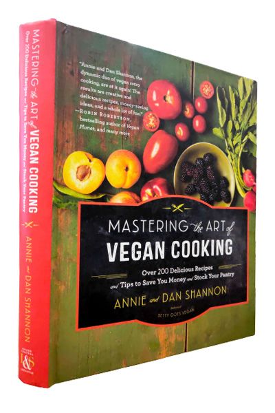 Mastering the Art of Vegan Cooking: Over 200 Delicious Recipes and Tips to Save you Money and Stock Your Pantry