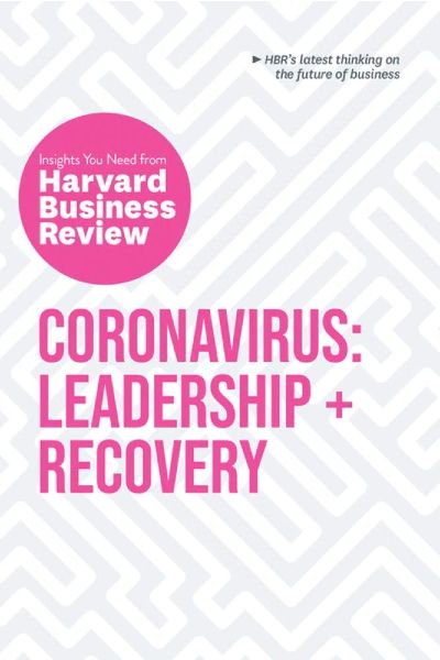 Harvard Business: Coronavirus: Leadership and Recovery