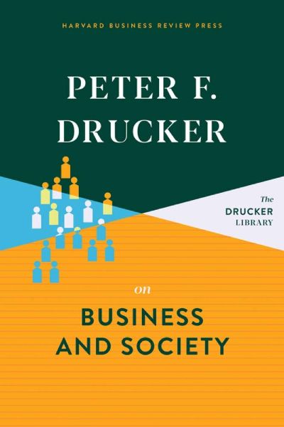 Harvard Business: On Business and Society (The Drucker Library)