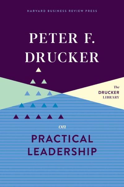 Harvard Business: On Practical Leadership (The Drucker Library)
