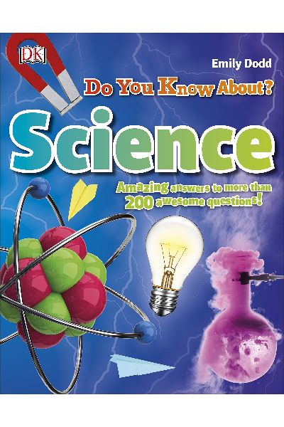 DK: Do You Know About Science?: Amazing Answers to more than 200 Awesome Questions!