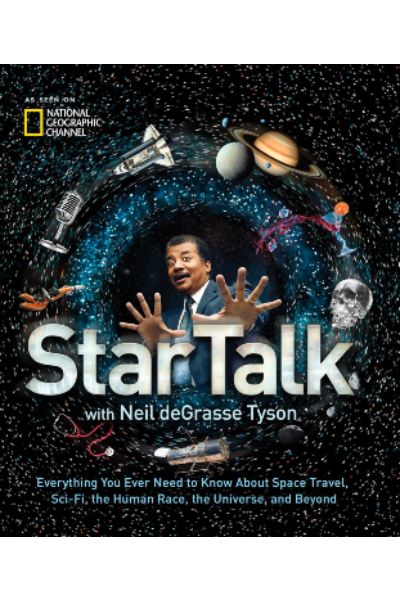 National Geographic: StarTalk: Everything You Ever Need to Know About Space Travel; Sci-Fi; the Human Race; the Universe; and Beyond