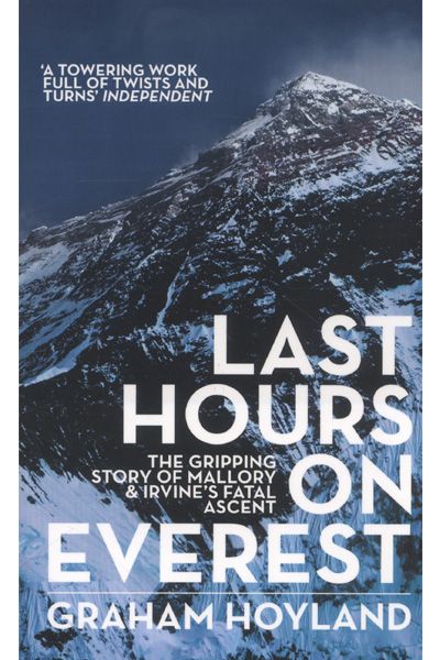 Last Hours on Everest: The Gripping Story of Mallory and Irvine’s Fatal Ascent